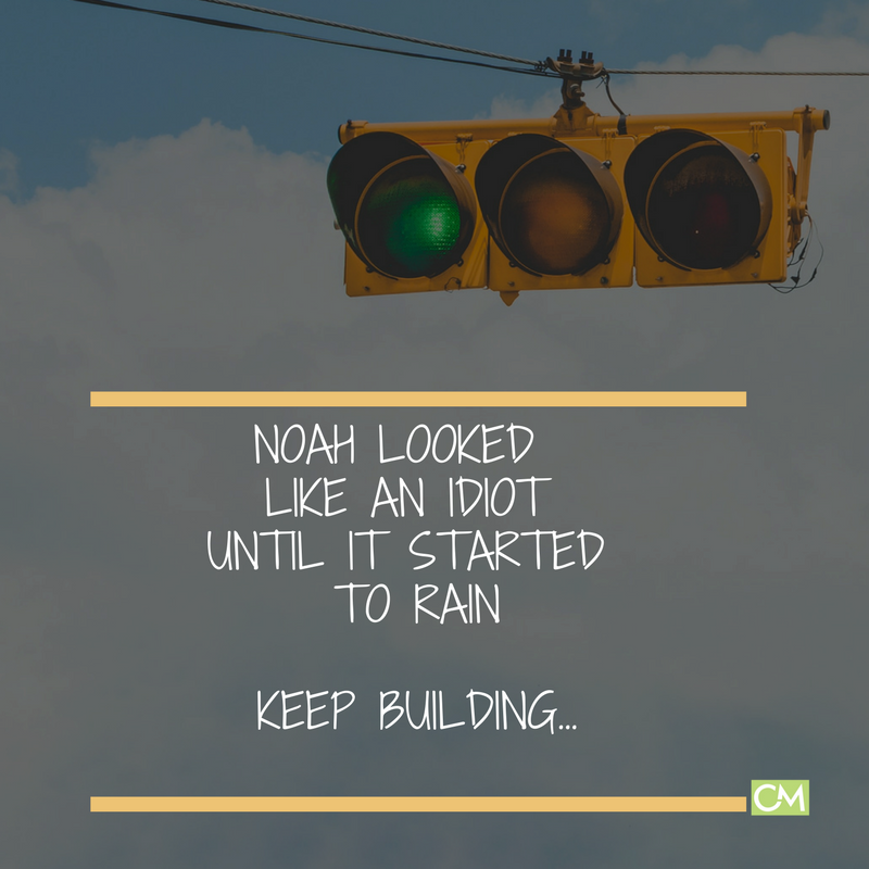 Be Noah… Keep Building